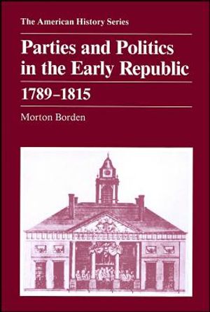Parties and Politics in the Early Republic 1789 - 1815 image number 0
