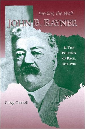 Feeding the Wolf: John B. Rayner and the Politics of Race, 1850 - 1918 image number 0