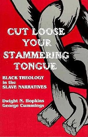 Cut Loose Your Stammering Tongue: Black Theology in the Slave Narratives image number 0