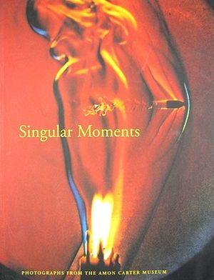 Singular Moments: Photographs from the Amon Carter Museum image number 0