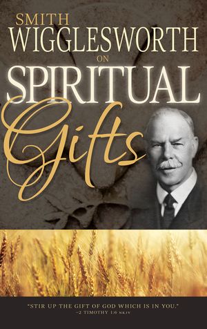 Smith Wigglesworth on Spiritual Gifts image number 0