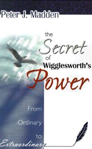 The Secret of Wigglesworth's Power image number 0