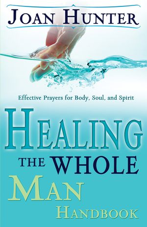Healing the Whole Man Handbook: Effective Prayers for Body, Soul, and Spirit image number 0