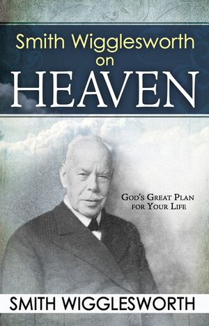 Smith Wigglesworth on Heaven image number 0