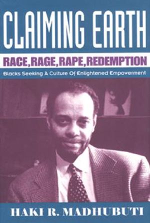 Claiming Earth: Race, Rage, Rape, Redemption: Blacks Seeking a Culture of Enlightened Empowerment image number 0