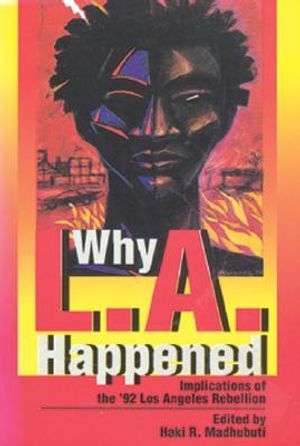 Why L.A. Happened: Implications of the '92 Los Angeles Rebellion Implications of the '92 Los Angeles Rebellion Implications of the '92 Lo image number 0