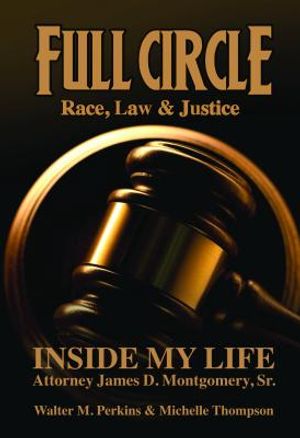 Full Circle - Race, Law & Justice: Inside My Life: Attorney James D. Montgomery, Sr. image number 0