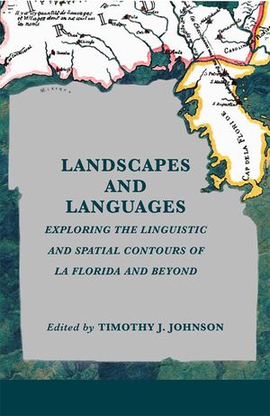 Landscapes and Languages: Exploring the Linguistic and Spatial Contours of La Florida and Beyond image number 0