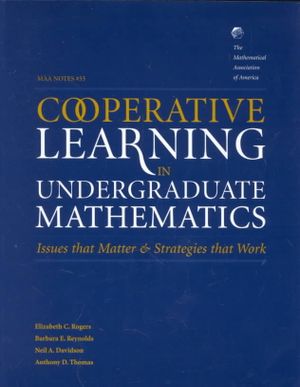 Cooperative Learning in Undergraduate Mathematics: Issues That Matter and Strategies That Work image number 0
