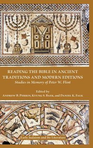 Reading the Bible in Ancient Traditions and Modern Editions: Studies in Memory of Peter W. Flint image number 0