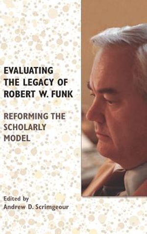 Evaluating the Legacy of Robert W. Funk: Reforming the Scholarly Model image number 0