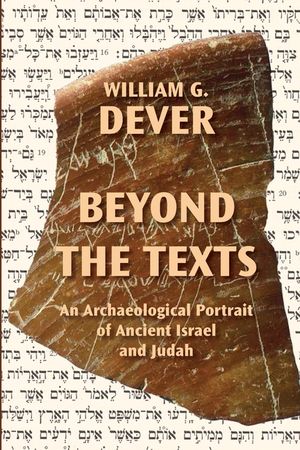 Beyond the Texts: An Archaeological Portrait of Ancient Israel and Judah image number 0