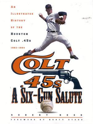 A Six-Gun Salute: An Illustrated History of the Houston Colt .45s image number 0