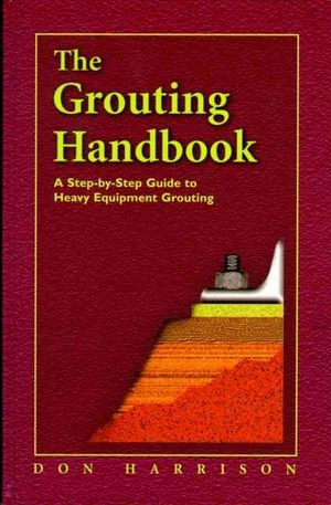 The Grouting Handbook: A Step-By-Step Guide to Heavy Equipment Grouting image number 0