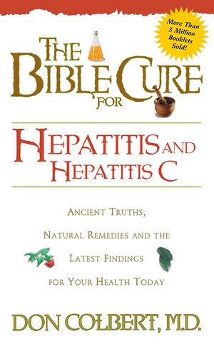 Bible Cure for Hepatitis C: Ancient Truths, Natural Remedies and the Latest Findings for Your Health Today image number 0