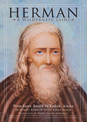 Herman: A Wilderness Saint: From Sarov, Russia to Kodiak, Alaska image number 0