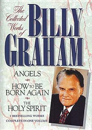 The Collected Works of Billy Graham: Angels/How to Be Born Again/The Holy Spirit image number 0