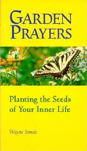 Garden Prayers: Planting the Seeds of Your Inner Life image number 0