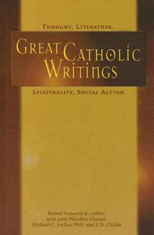 Great Catholic Writings: Thought, Literature, Spirituality, Social Action image number 0