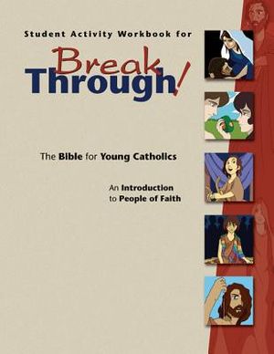 Student Activity Workbook for Breakthrough! the Bible for Young Catholics: An Introduction to People of Faith image number 0