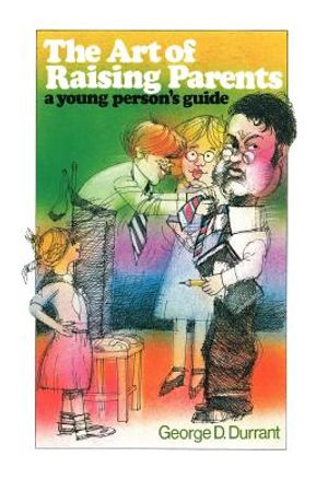 The Art of Raising Parents: A Young Person's Guide image number 0