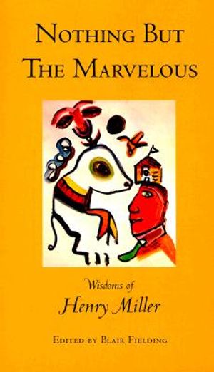 Nothing But the Marvelous: Wisdoms of Henry Miller image number 0