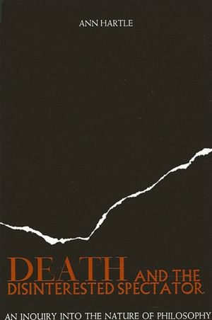 Death and the Disinterested Spectator: An Inquiry Into the Nature of Philosophy image number 0