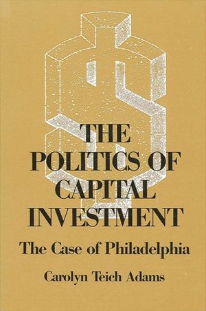 The Politics of Capital Investment: The Case of Philadelphia image number 0