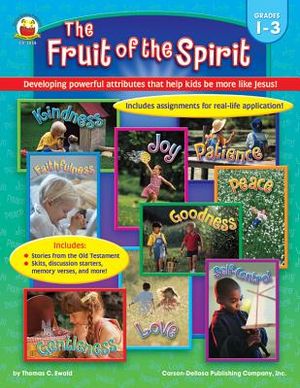 The Fruit of the Spirit, Grades 1-3: Developing Powerful Attributes That Help Kids Be More Like Jesus! image number 0