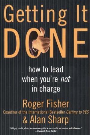 Getting It Done: How to Lead When You're Not in Charge image number 0