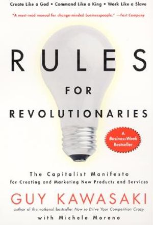 Rules for Revolutionaries: The Capitalist Manifesto for Creating and Marketing New Products and Services image number 0