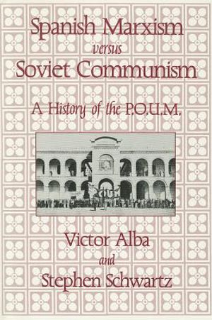 Spanish Marxism Versus Soviet Communism: A History of the P.O.U.M. in the Spanish Civil War image number 0