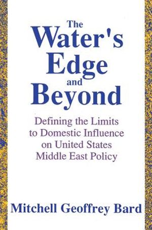 The Water's Edge and Beyond: Defining the Limits to Domestic Influence on United States Middle East Policy image number 0
