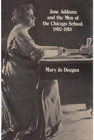 Jane Addams and the Men of the Chicago School, 1892-1918 image number 0