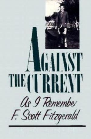 Against the Current: As I Remember F. Scott Fitzgerald image number 0