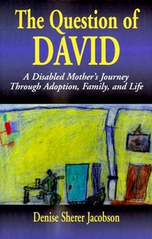 The Question of David: A Disabled Mother's Journey Through Adoption, Family, and Life image number 0