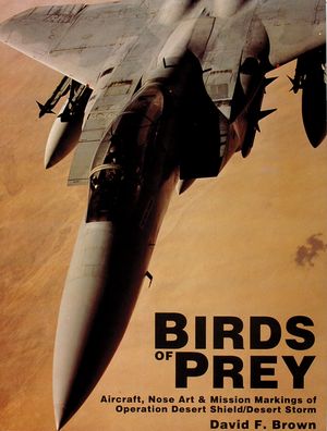 Birds of Prey: Aircraft, Nose Art & Mission Markings of Operation Desert Shield/Desert Storm image number 0