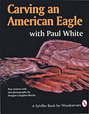 Carving an American Eagle: With Paul White image number 0