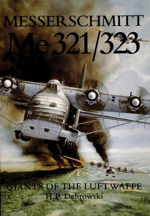 Messerschmitt Me 321/323: Giants of the Luftwaffe image number 0