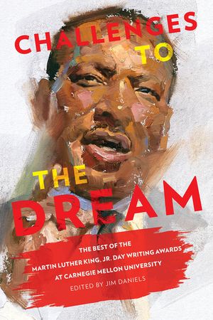 Challenges to the Dream: The Best of the Martin Luther King, Jr. Day Writing Awards at Carnegie Mellon University image number 0