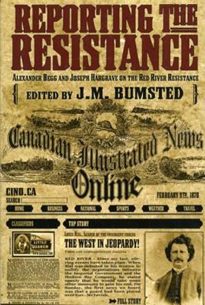 Reporting the Resistance: Alexander Begg and Joseph Hargrave on the Red River Resistance image number 0