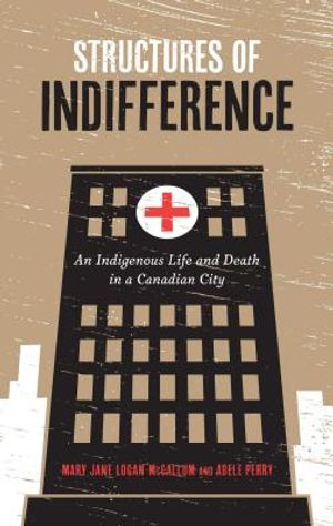 Structures of Indifference: An Indigenous Life and Death in a Canadian City image number 0