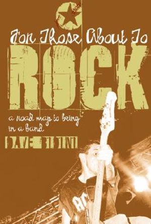 For Those about to Rock: A Road Map to Being in a Band image number 0