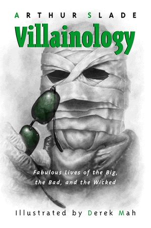 Villainology: Fabulous Lives of the Big, the Bad, and the Wicked image number 0
