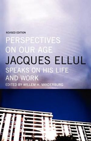 Perspectives on Our Age: Jacques Ellul Speaks on His Life and Work image number 0