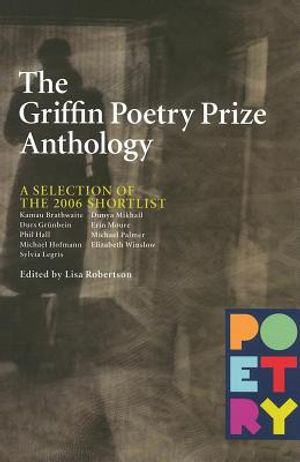 The Griffin Poetry Prize Anthology: A Selection of the 2006 Shortlist image number 0