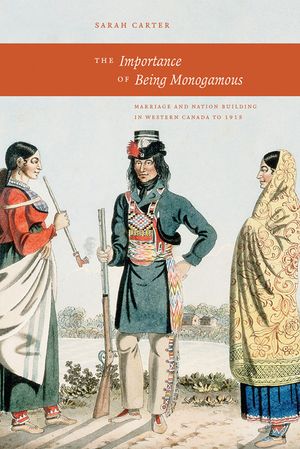 The Importance of Being Monogamous: Marriage and Nation Building in Western Canada to 1915 image number 0