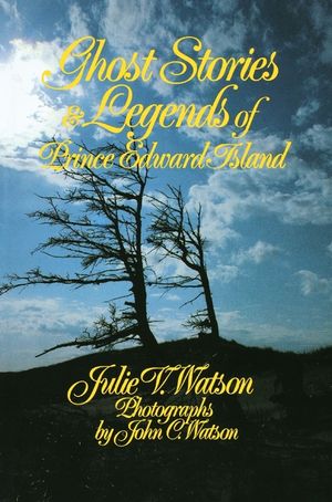Ghost Stories and Legends of Prince Edward Island image number 0