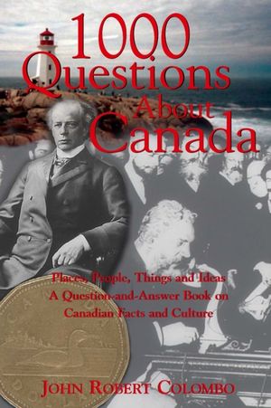 1000 Questions about Canada: Places, People, Things and Ideas, a Question-And-Answer Book on Canadian Facts and Culture image number 0