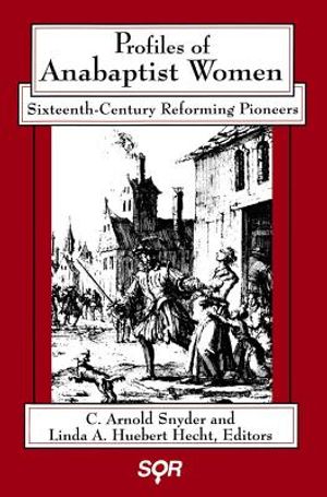 Profiles of Anabaptist Women: Sixteenth-Century Reforming Pioneers image number 0